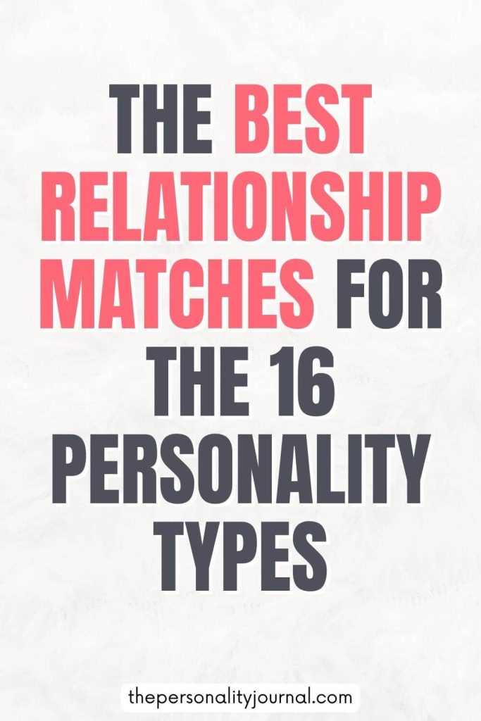 The Best Relationship Matches for the 16 Personality Types