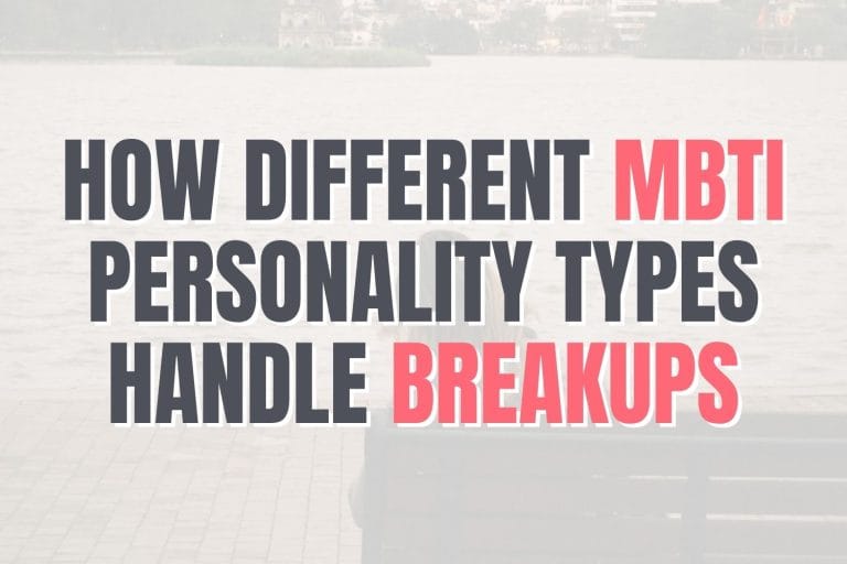 how MBTI personality types handle breakups