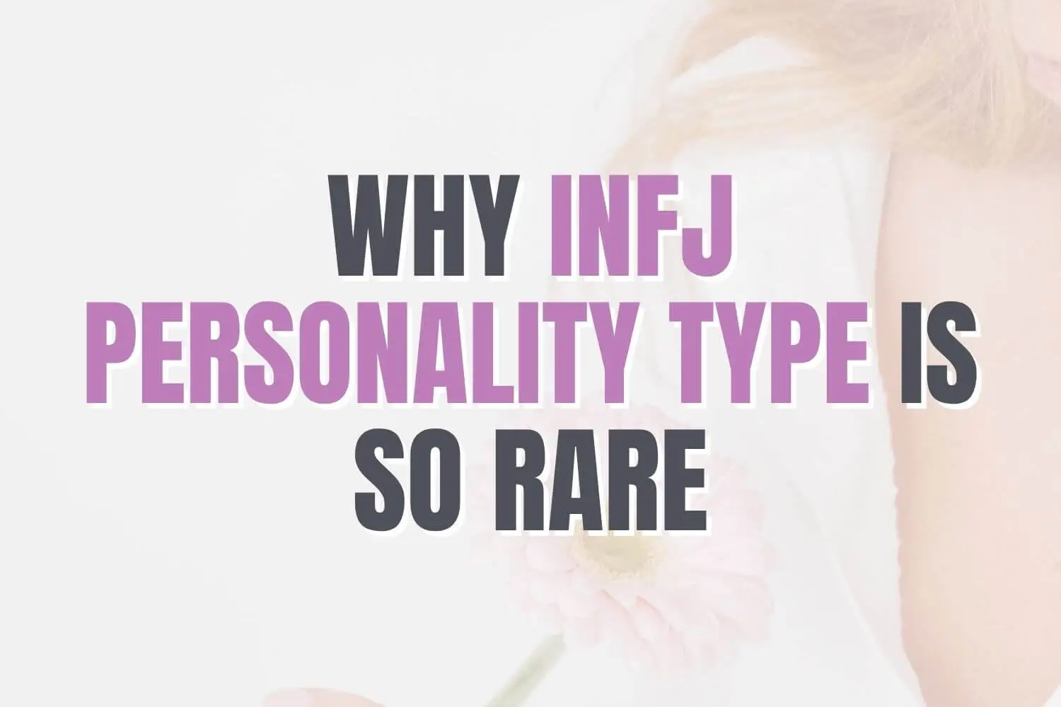 INFJ personality type is so rare